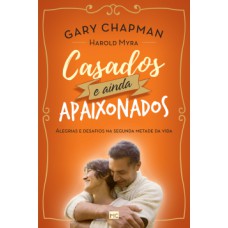 Casados e ainda apaixonados