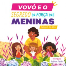 Vovó e o segredo da força das meninas Vovó e o segredo da força das meninas