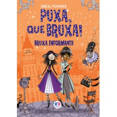 Puxa, que Bruxa! - Bruxa Informante - Livro 5 Puxa, que Bruxa! - Bruxa Informante - Livro 5