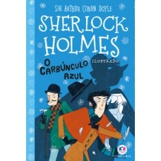 Sherlock Holmes ilustrado - O carbúnculo azul Sherlock Holmes ilustrado - O carbúnculo azul