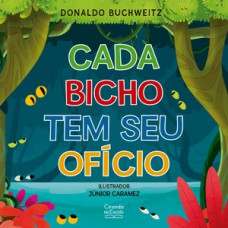 Cada bicho tem seu ofício Cada bicho tem seu ofício