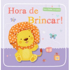 Hora de brincar! Hora de brincar!
