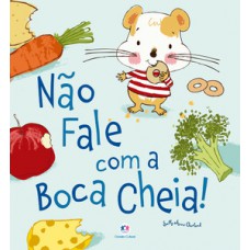 Não fale com a boca cheia!