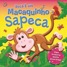 Você é um macaquinho sapeca Você é um macaquinho sapeca