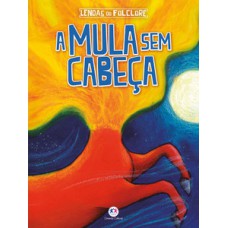 A mula sem cabeça A mula sem cabeça
