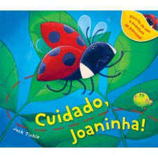 Cuidado, joaninha!