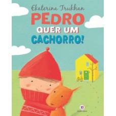 Pedro quer um cachorro!