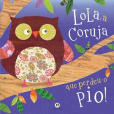 Lola, a coruja que perdeu o pio! Lola, a coruja que perdeu o pio!