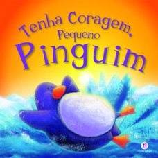 Tenha coragem, pequeno pinguim Tenha coragem, pequeno pinguim