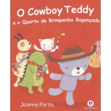 O cowboy Teddy e o quarto de brinquedos bagunçado