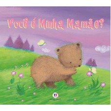 Você é minha mamãe? Você é minha mamãe?