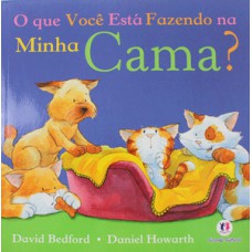 O que você está fazendo na minha cama?