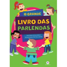 O grande livro das parlendas O grande livro das parlendas