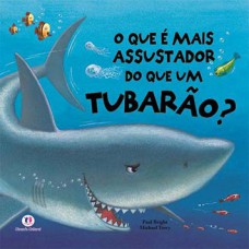 O que é mais assustador do que um tubarão?