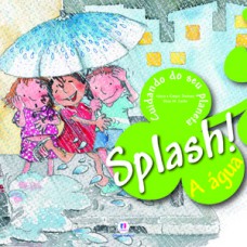 Splash! A água Splash! A água