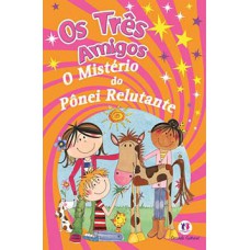 Os três amigos - O mistério do pônei relutante Os três amigos - O mistério do pônei relutante