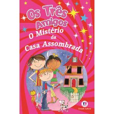 Os três amigos - O mistério da casa assombrada Os três amigos - O mistério da casa assombrada