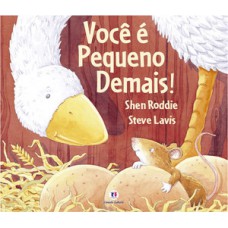 Você é pequeno demais! Você é pequeno demais!