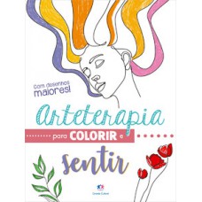 Arteterapia para colorir e sentir Arteterapia para colorir e sentir