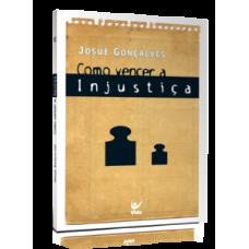 Como vencer a injustiça Como vencer a injustiça