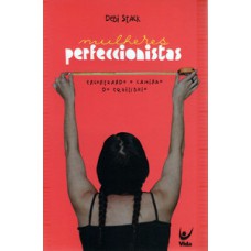 Mulheres perfeccionistas Mulheres perfeccionistas