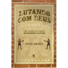 Lutando com Deus Lutando com Deus