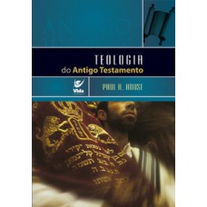 Teologia do Antigo Testamento Teologia do Antigo Testamento