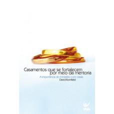 Casamentos que se fortalecem por meio da mentoria Casamentos que se fortalecem por meio da mentoria