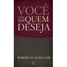 Você pode ser quem deseja Você pode ser quem deseja