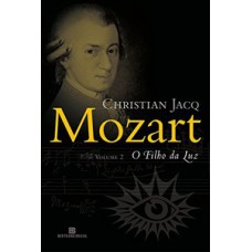 Mozart: o filho da luz Mozart: o filho da luz