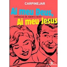 Ai meu Deus, ai meu Jesus Ai meu Deus, ai meu Jesus