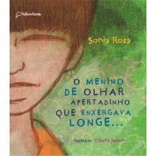 O menino de olhar apertadinho que enxergava longe... O menino de olhar apertadinho que enxergava longe...