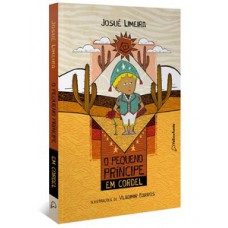 O Pequeno Príncipe em cordel (Adaptação da obra de Antoine de Saint-Exupéry) - Nova Edição