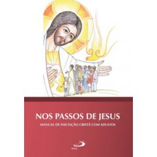 Nos passos de Jesus: Manual de iniciação cristã com adultos