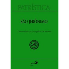 Patrística - Comentário ao Evangelho de Mateus - Vol. 44