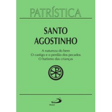 A natureza do bem o castigo e o perdão dos pecados e o batismo das crianças A natureza do bem o castigo e o perdão dos pecados e o batismo das crianças