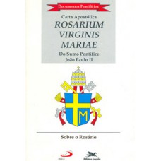 Carta Apostólica Rosarium Virginis Mariae do Sumo Pontífice João Paulo II Carta Apostólica Rosarium Virginis Mariae do Sumo Pontífice João Paulo II