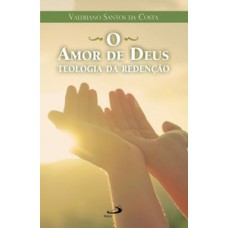 O Amor de Deus - Teologia da Redenção O Amor de Deus - Teologia da Redenção