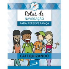 Rotas de navegação para perseverança: Livro do Catequizando