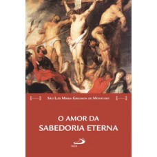O amor da Sabedoria eterna O amor da Sabedoria eterna