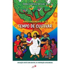 Aprofundamento da fé: Tempo de Cultivar