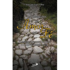 Os obstáculos ao amor e à fé Os obstáculos ao amor e à fé