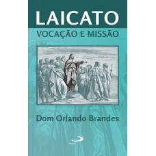 Laicato: Vocação e Missão Laicato: Vocação e Missão