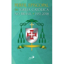 Perfil episcopal da Igreja Católica no Brasil Perfil episcopal da Igreja Católica no Brasil