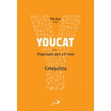 Youcat - Preparação Para a Crisma - Catequista Youcat - Preparação Para a Crisma - Catequista