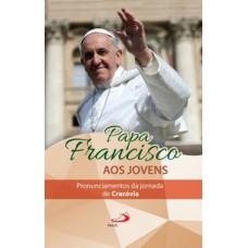 Papa Francisco aos jovens: pronunciamentos da jornada de Cracóvia