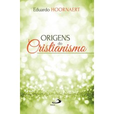 Origens do Cristianismo Origens do Cristianismo