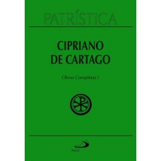 Patrística - Cipriano de Cartago - Obras Completas I - Vol. 35/1