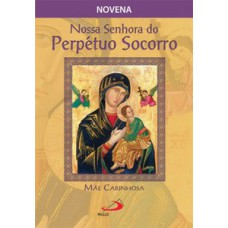 Nossa Senhora do Perpétuo Socorro, mãe carinhosa Nossa Senhora do Perpétuo Socorro, mãe carinhosa