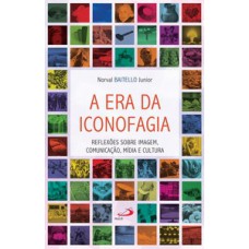 A era da iconofagia A era da iconofagia